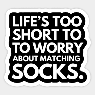 Life is too short to worry over dumb things. Sticker